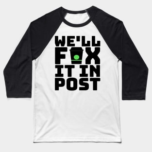 Fix It In Post G.O.T. Coffee Cup Meme Baseball T-Shirt